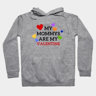 My mommies are my Valentine Hoodie